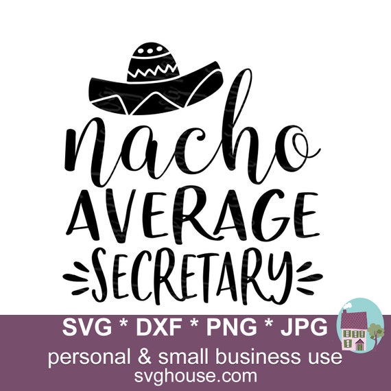 Download Nacho Average Secretary Svg Funny Cut Files For Cricut And Etsy
