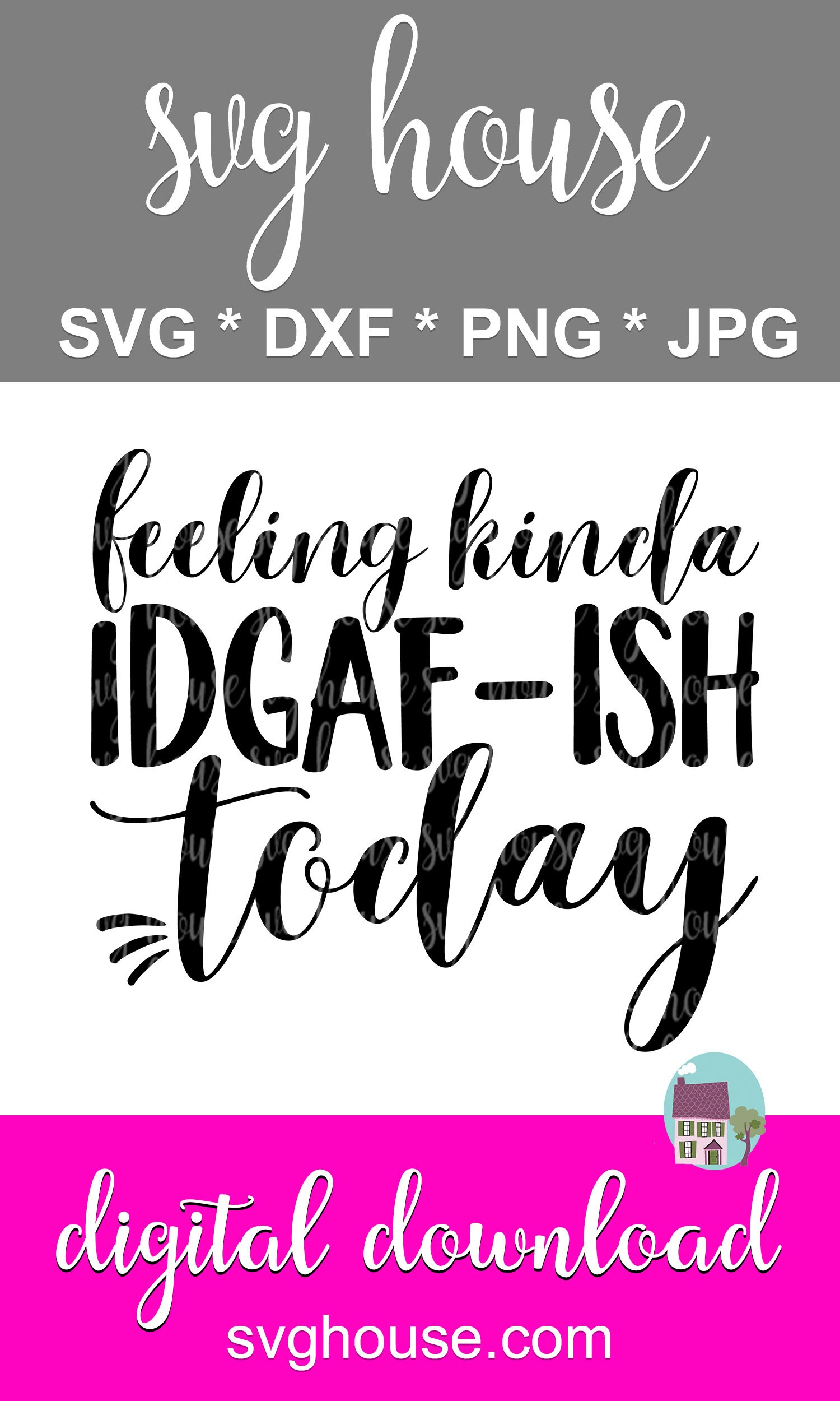 Feeling Kinda IDGAF-ish Today SVG Funny Mom DXF Cut Files ...