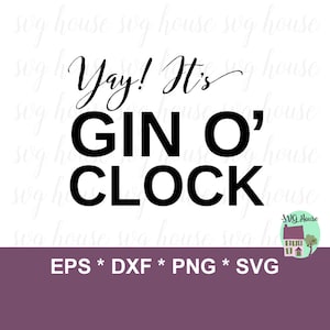 Gin O' Clock SVG. Drink Cricut Svg. Juegos de palabras sobre alcohol. Archivos SVG divertidos. Archivo de corte de silueta. Png Eps Dxf. Archivos de corte Svg.