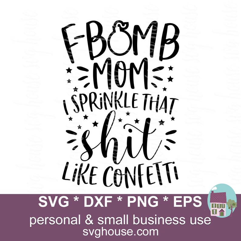 Free Free 155 F Bomb Mom I Sprinkle F-Bombs Like Confetti Svg SVG PNG EPS DXF File