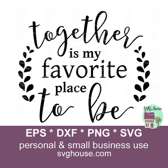 Together is My Favorite Place to Be SVG Together Svg Etsy