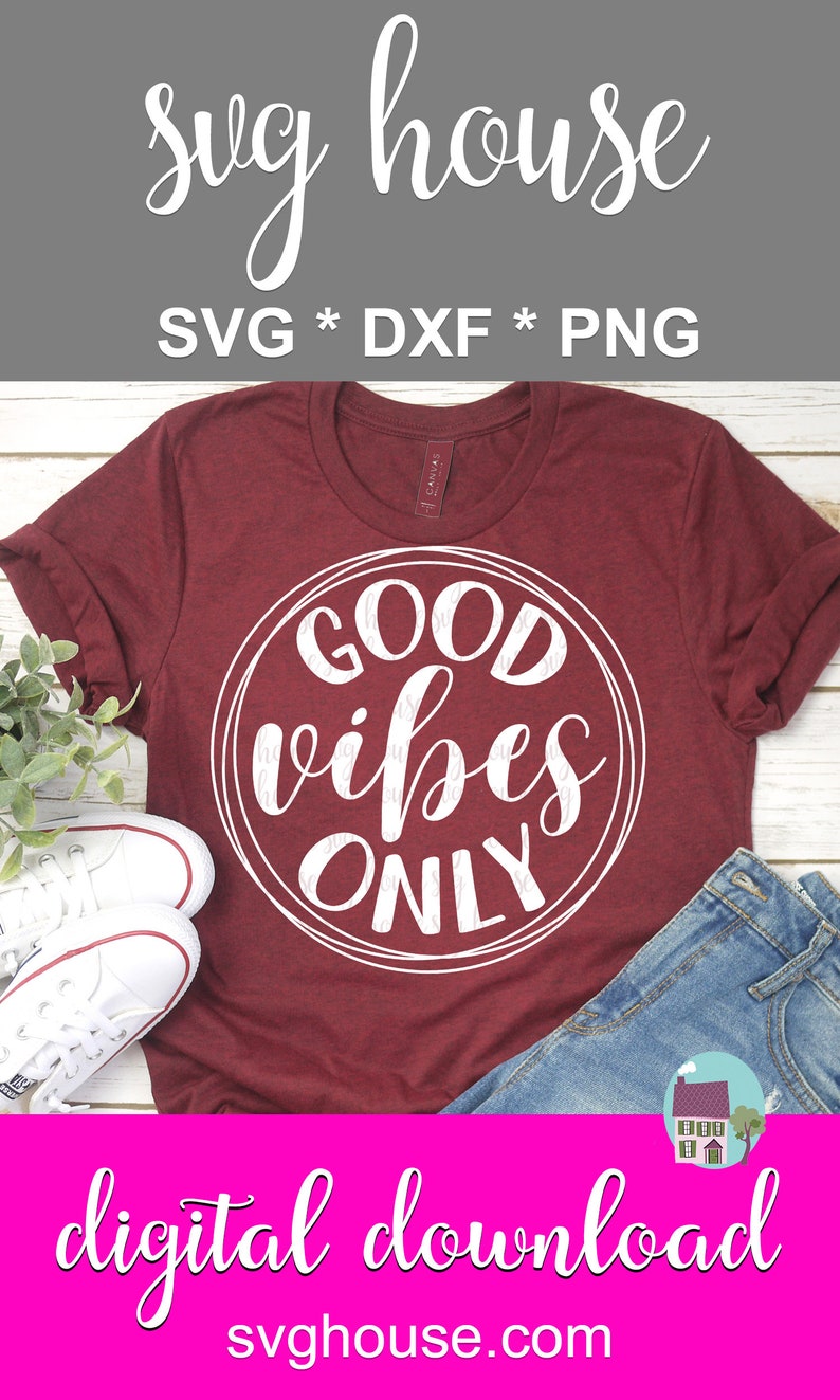 Good Vibes Only SVG Positive SVG SVG Files For Cricut And Silhouette Svg Dxf and Png