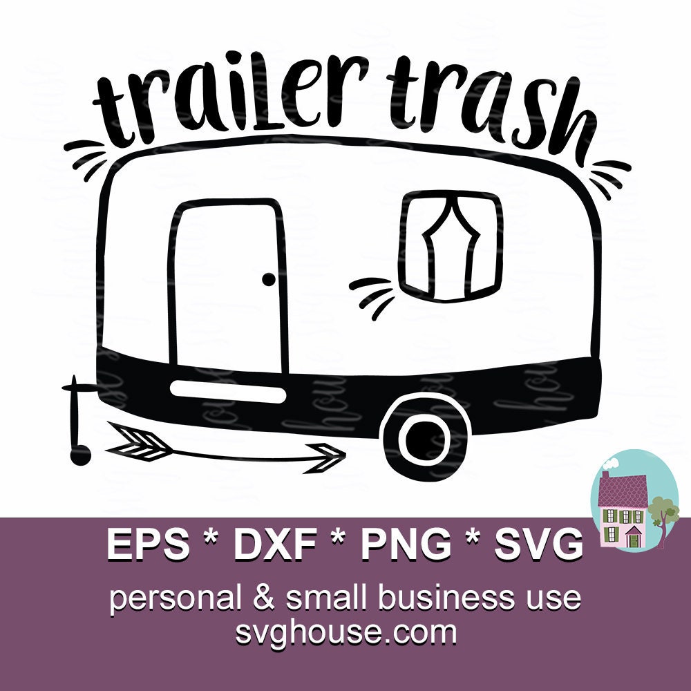 Trailer Trash Svg Trailer Svg Trailer Trash Shirt Svg Etsy