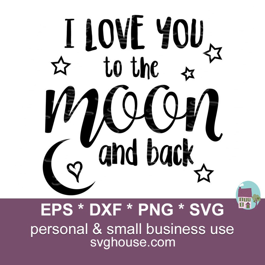 I Love You to the Moon and Back SVG Cut Files for Cricut and Silhouette ...