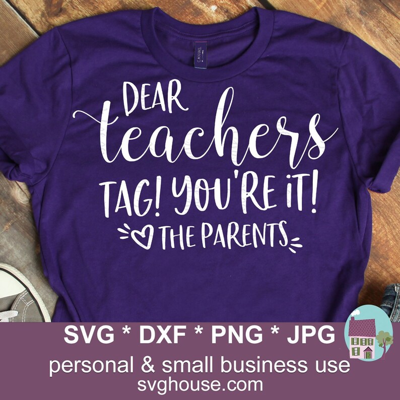 Dear Teachers Tag You Re It Love The Parents Svg Funny Cut Etsy