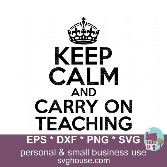 Download Keep Calm Teacher Svg Keep Calm And Carry On Teaching Svg File Etsy