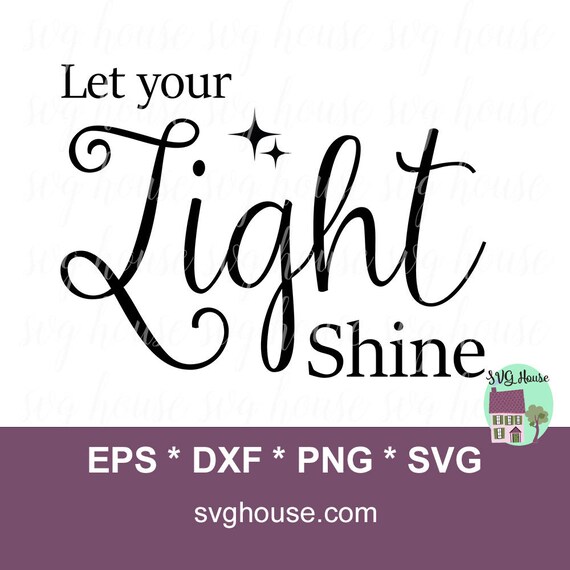 Download Let Your Light Shine Svg File Inspirational Svg Home Svg Etsy