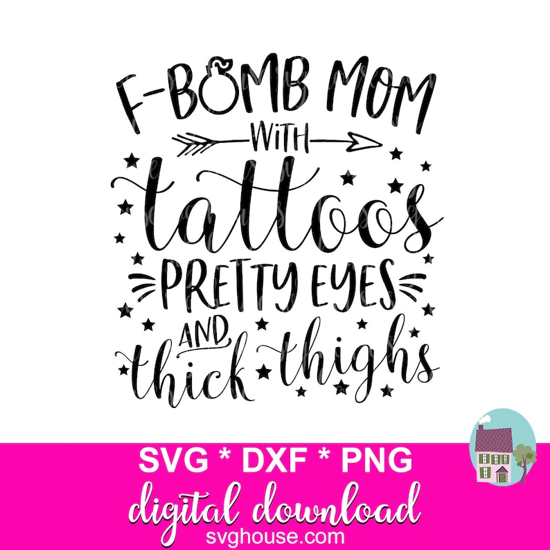 Download F Bomb Mom With Tattoos Pretty Eyes And Thick Thighs SVG | Etsy