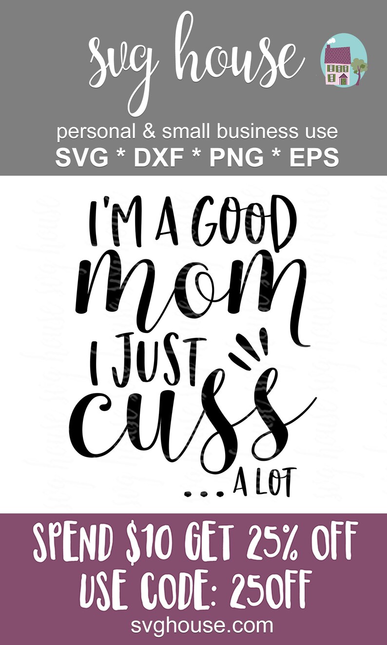 Download I'm A Good Mom I Just Cuss A Lot SVG Cut Files For Cricut ...