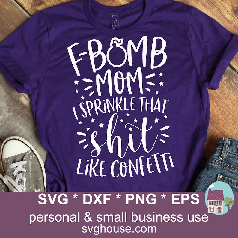 Free Free 127 F Bomb Mom I Sprinkle F-Bombs Like Confetti Svg Free SVG PNG EPS DXF File