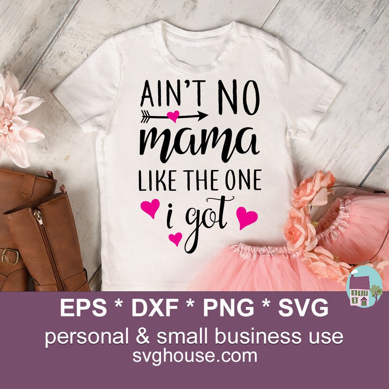Aint No Mama Like The One I've Got SVG Digital Download image 1.