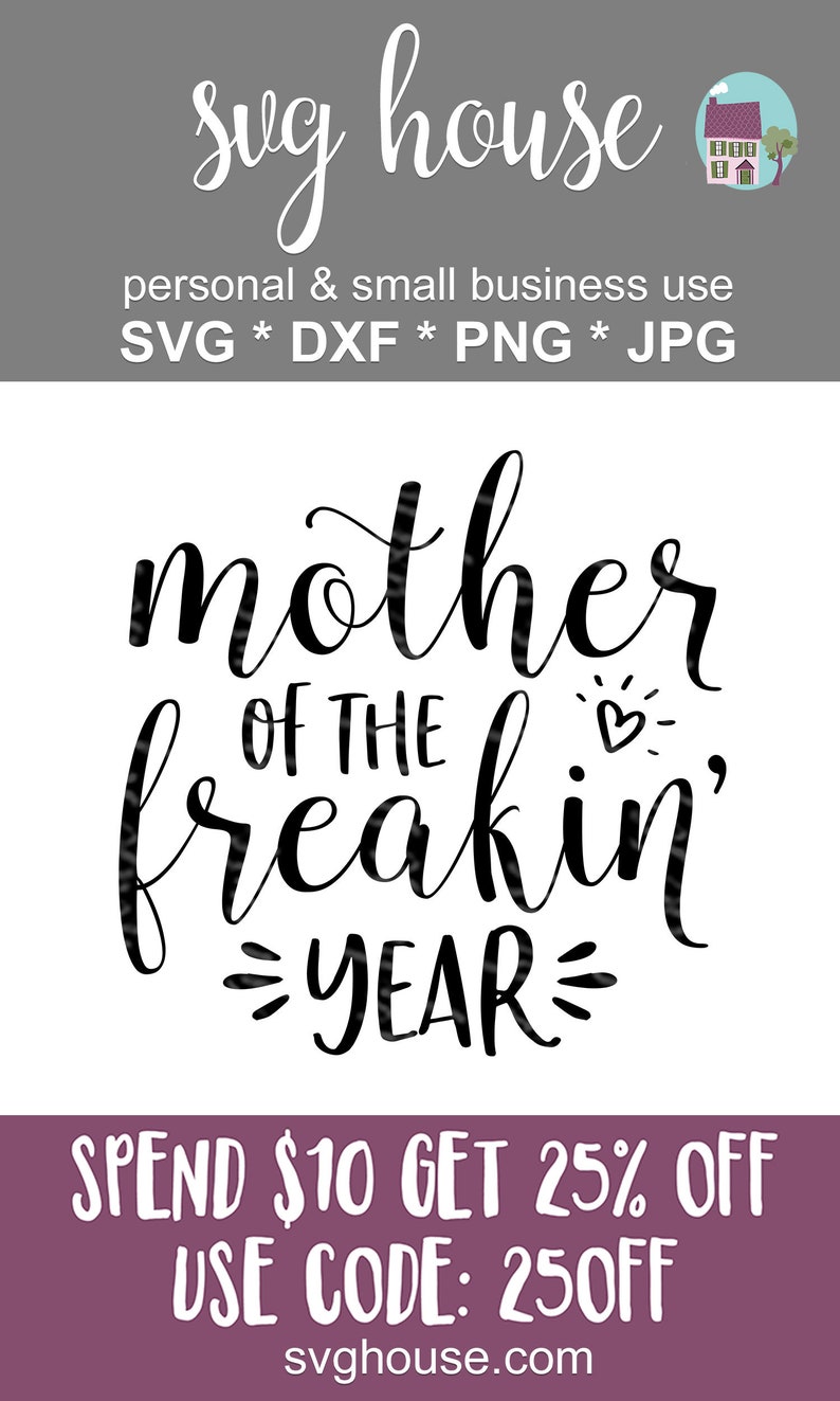 Download Mother Of The Freakin' Year SVG Funny Cut Files For Cricut ...