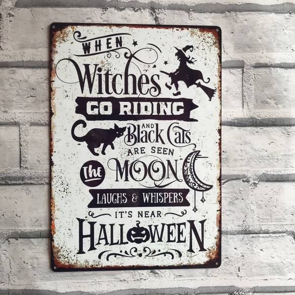 When Witches Go Riding and Black Cats are seen Metal Halloween Sign