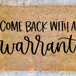 Come Back With A Warrant | Doormat | Custom Doormat | Doormat | Welcome Doormat | Wedding Gift | Housewarming Gift | Welcome Mat