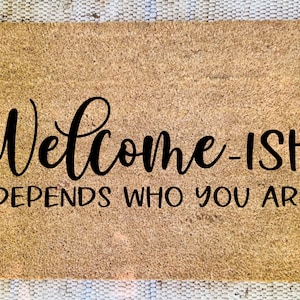 Welcome-ish Doormat | Custom Doormat | Doormat | Welcome Doormat | Wedding Gift | Housewarming Gift | Welcome Mat | Funny Doormat
