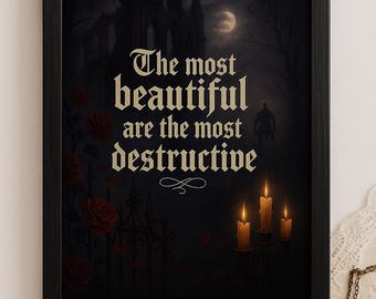 Gothic Printable Wall Art – “The Most Beautiful Are the Most Destructive” | Dark Romantic Quote | 8x10 Instant Download