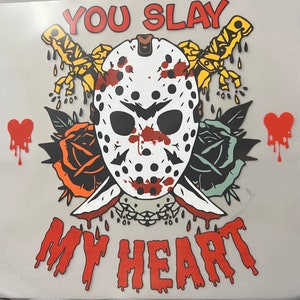 DTF Ready to Press Yous Slay My Heart Jason Voorhees Valentine TRANSFER ONLY