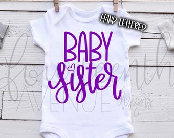 Baby Sister SVG, Hand Lettered, Little Sister cut file, Files included: svg, dxf, png