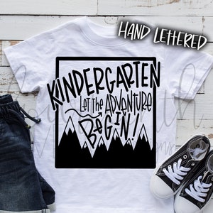 Kindergarten SVG, First Day of School, Kindergarten Let the Adventure Begin, Hand Lettered, File Types: svg, png, dxf, jpeg, printable