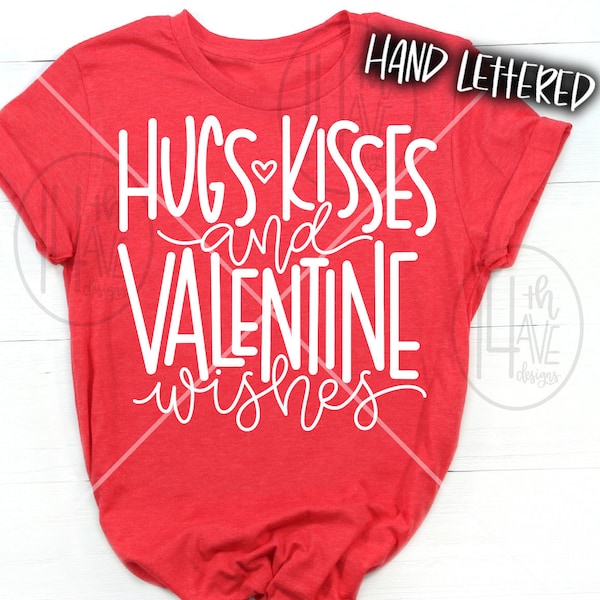 Hugs Kisses and Valentine Wishes SVG, Hugs and Kisses Cut File, Valentine SVG, png, dxf, clip art, Cut File, Hand Lettered, Love SVG