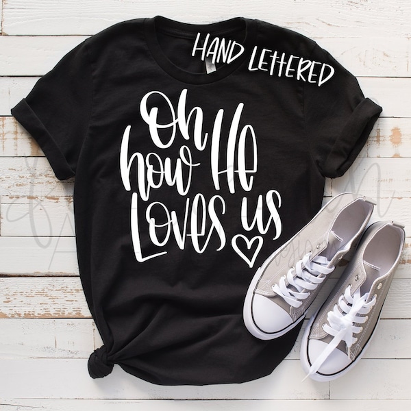 Oh How He Loves Us SVG Cut File, Hand Lettered, Files included: svg, dxf, png