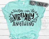 Teachers Can Do Virtually Anything SVG Teacher SVG Online Teacher Virtual Learning Social Distance Hand Lettered png, dxf, svg
