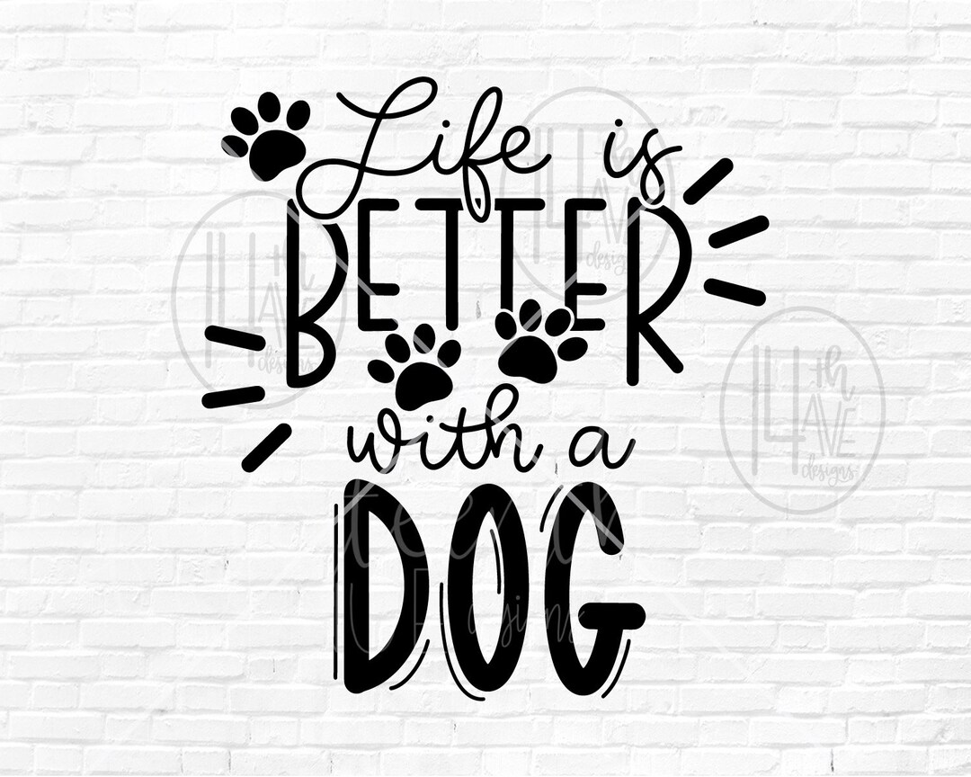 Life is Better With a Dog SVG Dog Lover Dog Owner Svg Png Etsy