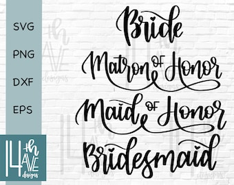 Bridal Party SVG includes Bride Bridesmaid Matron of Honor Maid of Honor SVG, Hand Lettered svg, png, dxf, eps, clip art, Wedding Cut File