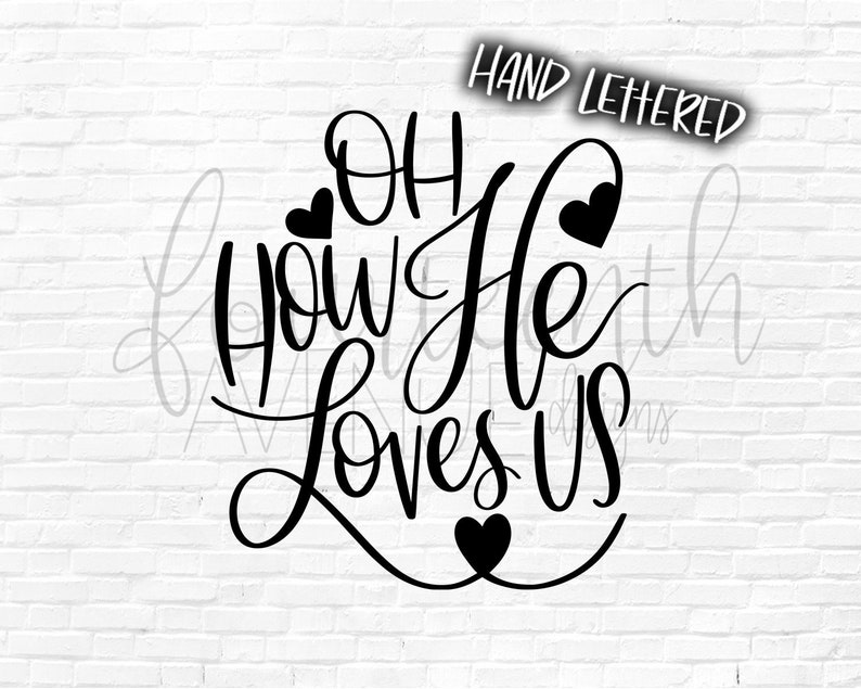 Download Oh How He Loves Us SVG Cut File Hand Lettered Files | Etsy