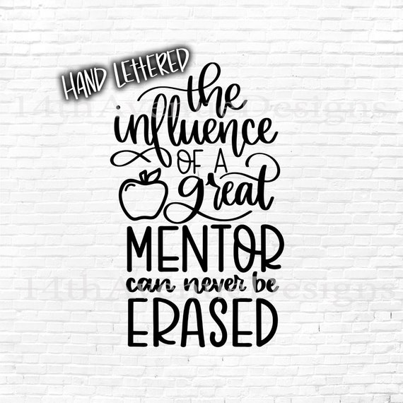 The Influence of a Great Mentor SVG Cut File Hand Lettered Etsy