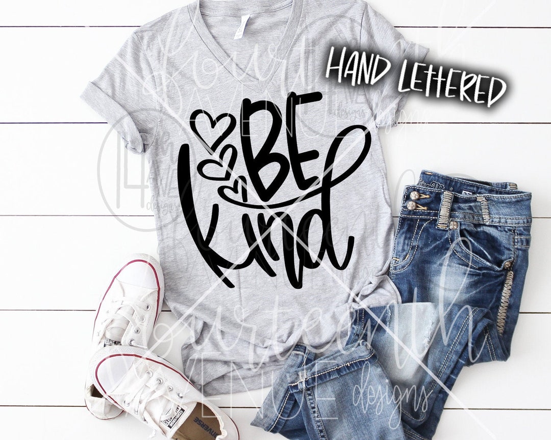 Be Kind SVG Cut File, Hand Lettered SVG, Kindness SVG, Files Included ...