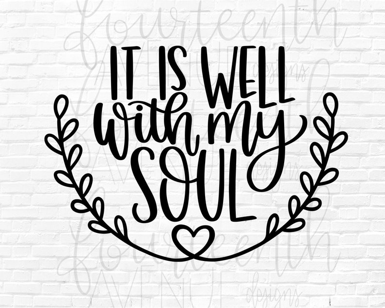 It is Well With My Soul SVG Scripture SVG Hand Lettered Etsy