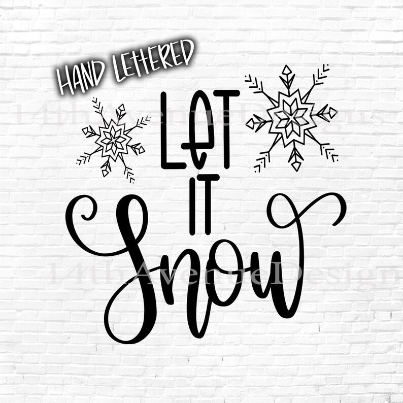 Let It Snow SVG Cut File / Hand Lettered SVG / File Types ...