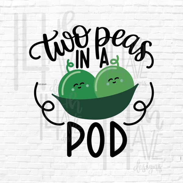 Two Peas in a POD SVG, cut file, png dxf, Hand Lettered and Hand Drawn, Sublimation, Two Peas in a Pod PNG, twins svg, best friends svg