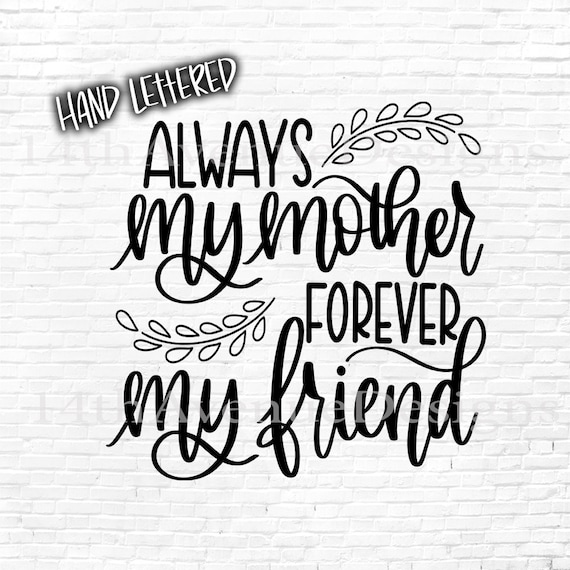 Always My Mother Forever My Friend Svg Cut File Hand Lettered Etsy