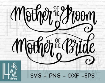 Mother of the Bride and Mother of the Groom SVG Cut File, Hand Lettered, Wedding Party svg, png, dxf, eps, digital files