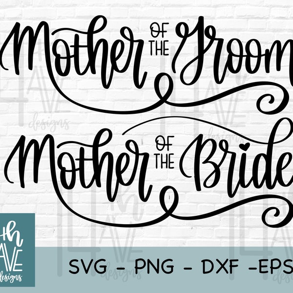 Mother of the Bride and Mother of the Groom SVG Cut File, Hand Lettered, Wedding Party svg, png, dxf, eps, digital files