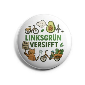 Könnte beinhalten: Ein weißer Button mit grünem Text und Illustrationen. Der Text lautet "LINKSGRÜN VERSIFFT". Illustrationen sind ein Fahrrad, eine Avocado, eine Windkraftanlage und eine Katze mit einem Schild "AfD-Verbot Jetzt!".