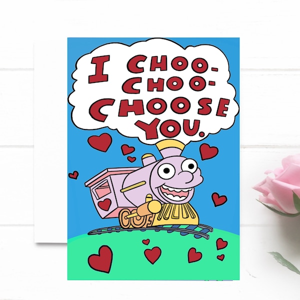 I Choo Choo Choose you. Valentine's Day card. Funny gift for valentine. Anniversary Card.