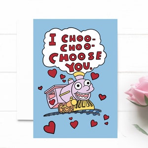 I Choo Choo Choose you. Valentine's Day card. Funny gift for valentine. Anniversary Card.