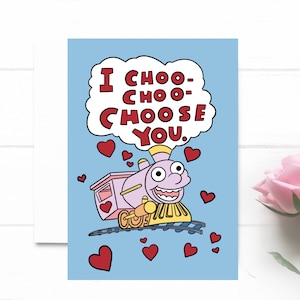 I Choo Choo Choose you. Valentine's Day card. Funny gift for valentine. Anniversary Card.