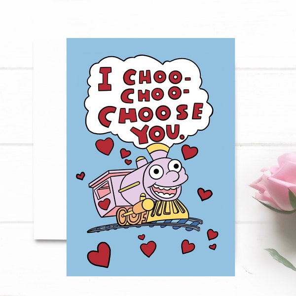 I Choo Choo Choose you. Valentine's Day card. Funny gift for valentine. Anniversary Card.