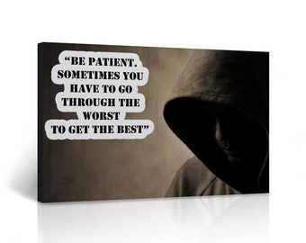 Be Patient Sometimes You Have To Go Through The Wors To Get Best Quote CANVAS PRINT Motivational Wall Art Home Decor Stretch Ready to Hang