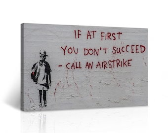 Banksy Canvas Wall Art If At First You Dont Succeed Call An Airstrike from San Fransisco Graffiti Artwork Wall Decor for Home Decor
