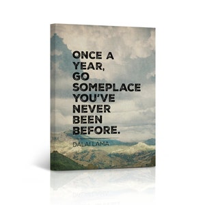 Once A Year Go Someplace You Have Never Been Before Quote CANVAS PRINT Motivational Wall Art Home Decor Artwork Stretched and Ready to Hang