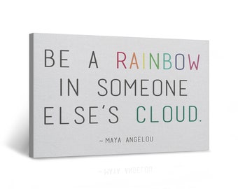 Be A Rainbow In Someone Elses Cloud Quote CANVAS PRINT Motivational Wall Art Home Decor Artwork Gallery Stretched and Ready to Hang