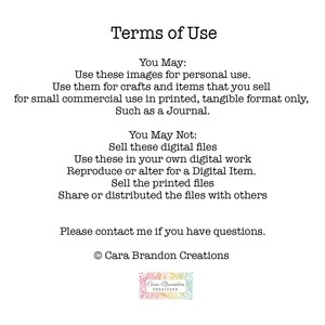 May include: Terms of Use for digital images. You may use these images for personal use and for small commercial use in printed, tangible format only, such as a journal. You may not sell these digital files, use them in your own digital work, reproduce or alter for a digital item, sell the printed files, or share or distribute the files with others. Please contact me if you have questions. &copy; Cara Brandon Creations