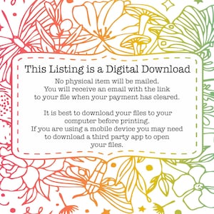 May include: A digital download graphic with a floral and butterfly design. The text reads "This Listing is a Digital Download. No physical item will be mailed. You will receive an email with the link to your file when your payment has cleared. It is best to download your files to your computer before printing. If you are using a mobile device you may need to download a third party app to open your files."