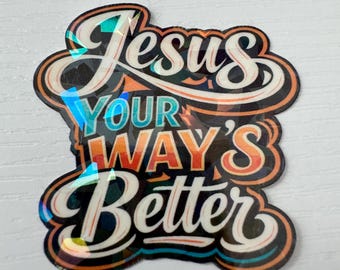Jesus Your Way’s Better Sticker | Waterproof Vinyl Christian Decal | Faith Gift | Laptop Water Bottle Car