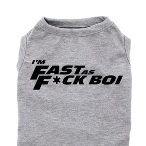 Fast And Furious Dog Shirt Funny Memes and Parody Pet Tee I'm Fast AF Boy Dog Tee Pet Tank